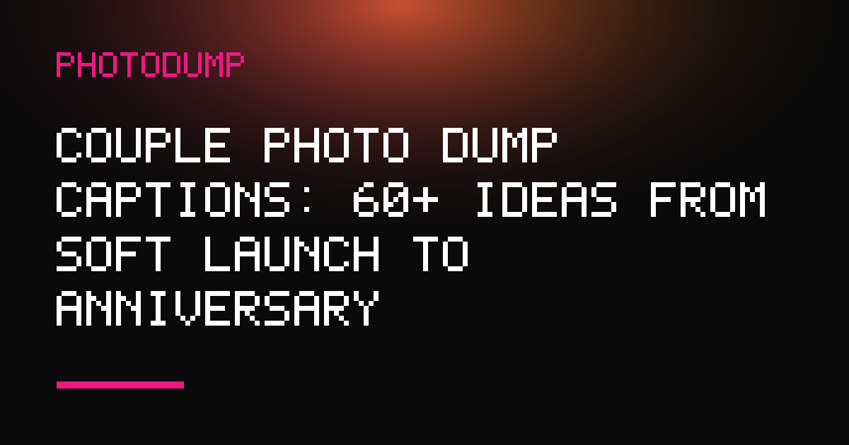 PhotoDump article cover: couple photo dump captions