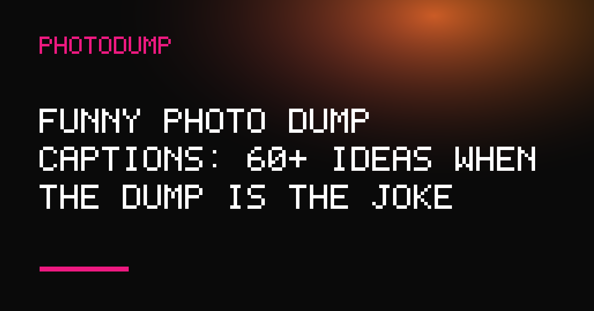 PhotoDump article cover: funny photo dump captions